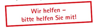 Spendenaufruf, Wir helfen - helfen Sie mit 